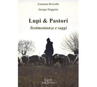 Lupi & pastori. Testimonianze e saggi. Ediz. ampliata