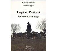 Lupi & pastori. Testimonianze e saggi. Ediz. ampliata