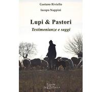 Lupi & pastori. Testimonianze e saggi. Ediz. ampliata - [Edizioni Setteponti]