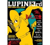Lupin III. Anatomia dell'anime. Le migliori serie di sempre. Ediz. illustrata