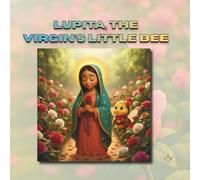 Lupita, the Virgin’s Little Bee