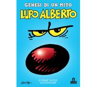 Lupo Alberto. Genesi di un mito. Le prime tavole leggendarie - Silver
