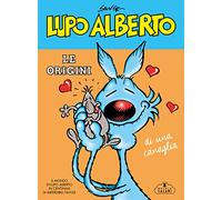 Libri Silver - Lupo Alberto. Le Origini Di Una Canaglia