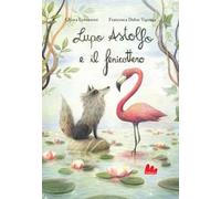 Lupo Astolfo e il fenicottero. Ediz. a colori