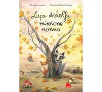Lupo Astolfo missione nonna. Ediz. a colori