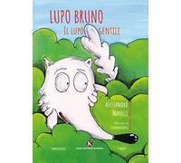 Lupo Bruno, il lupo gentile. Ediz. illustrata