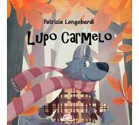 Lupo Carmelo. Ediz. illustrata