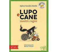 Lupo e Cane insoliti cugini. Ediz. a colori