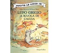 Lupo Grigio a scuola di caccia. Ediz. a colori