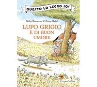 Lupo Grigio è di buon umore. Ediz. a colori