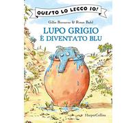Lupo Grigio è diventato blu. Ediz. a colori