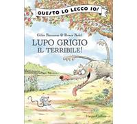 Lupo Grigio il terribile! Ediz. a colori
