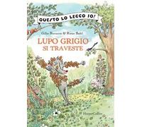 Lupo Grigio si traveste. Ediz. a colori