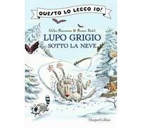 Lupo Grigio sotto la neve. Ediz. a colori
