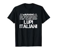 Lupo Italiano Warning May Start Talking About Lupi Italiani Maglietta