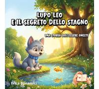 LUPO LEO E IL SEGRETO DELLO STAGNO: Una storia sull'essere onesti