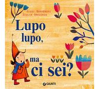 Lupo lupo, ma ci sei? Ediz. a colori