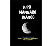 LUPO MANNARO BIANCO: Il figlio della luna