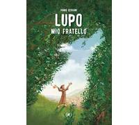 Lupo. Mio fratello. Ediz. illustrata