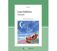 Lupo Sabbioso. Il mondo. Ediz. a colori