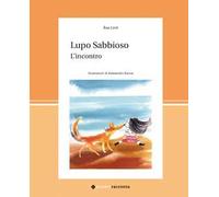 Lupo Sabbioso. L'incontro. Ediz. a colori