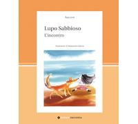 Lupo Sabbioso. L'incontro. Ediz. a colori