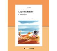 Lupo Sabbioso. L'incontro. Ediz. a colori