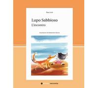 Lupo Sabbioso. L'incontro. Ediz. a colori