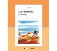 Lupo Sabbioso. L'incontro. Ediz. illustrata