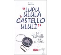 «Lupu ululà e castello ululì». Le migliori battute del cinema!