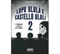 Lupu ululà e castello ululì. Le migliori battute del cinema. Vol. 2