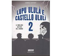 Lupu ululà e castello ululì. Le migliori battute del cinema (Vol. 2)