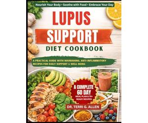 LUPUS SUPPORT DIET COOKBOOK: A Practical Guide with Nourishing, Anti-Inflammatory Recipes for Daily Support & Well-Being