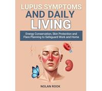LUPUS SYMPTOMS AND DAILY LIVING: Energy conservation, skin protection and flare planning to safeguard work and home