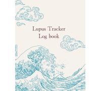 Lupus Tracker Logbook: Daily Symptom, Flare-Up & Self-Care Journal for Managing Chronic Illness and Tracking Wellness Progress: A Guided 3-Month ... - Designed to Support Awareness, Balance &