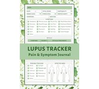 Lupus Tracker: Lupus Symptom Journal to Help You Document and Identify Symptoms, Pain Levels, Triggers, Medications, and More | Empowering You to Better Manage Your Lupus Symptoms