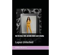 Lupus Unlocked: How the Brain, Faith, and Daily Habits Lead to Healing
