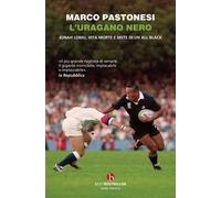 L'uragano nero. Jonah Lomu, vita morte e mete di un All Black