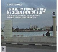 L'urbanistica coloniale in Libia. I piani delle città e dei villaggi agricoli (1921-1945)urbanistica coloniale in Libia. I piani delle città e dei villaggi agricoli (1921-1945)-The colonial urbani...