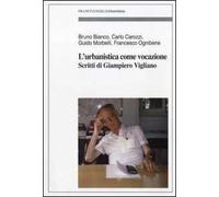 L'urbanistica come vocazione. Scritti di Giampiero Vigliano