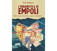 L'urbanistica di Empoli. Dalla società preindustriale e quella postindustriale