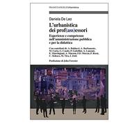 L’urbanistica dei prof(ass)essori. Esperienze e competenze nell’amministrazione pubblica e per la didattica