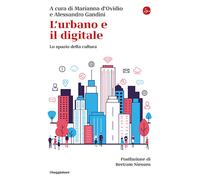 L'urbano e il digitale. Lo spazio della cultura - D'Ovidio M. (cur.); Gand...