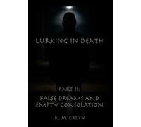 Lurking in Death: Part II: False Dreams and Empty Consolation: 2