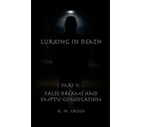 Lurking in Death Part II: False Dreams and Empty Consolation