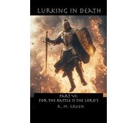 Lurking in Death PART VI: For the Battle is the Lord’s