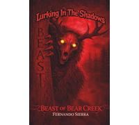 Lurking In The Shadows: Beast of Bear Creek: A Dark Horror Series About Survival, Trauma, and Monsters: 2