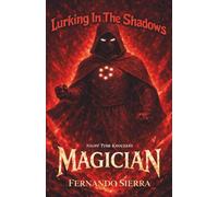 Lurking In The Shadows: Magician: A Dark Horror Series About Survival, Trauma, and Monsters