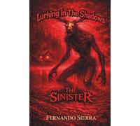 Lurking In The Shadows: The Sinister: A Dark Horror Series About Survival, Trauma, and Monsters