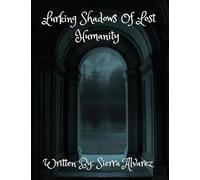 Lurking Shadows of Lost Humanity